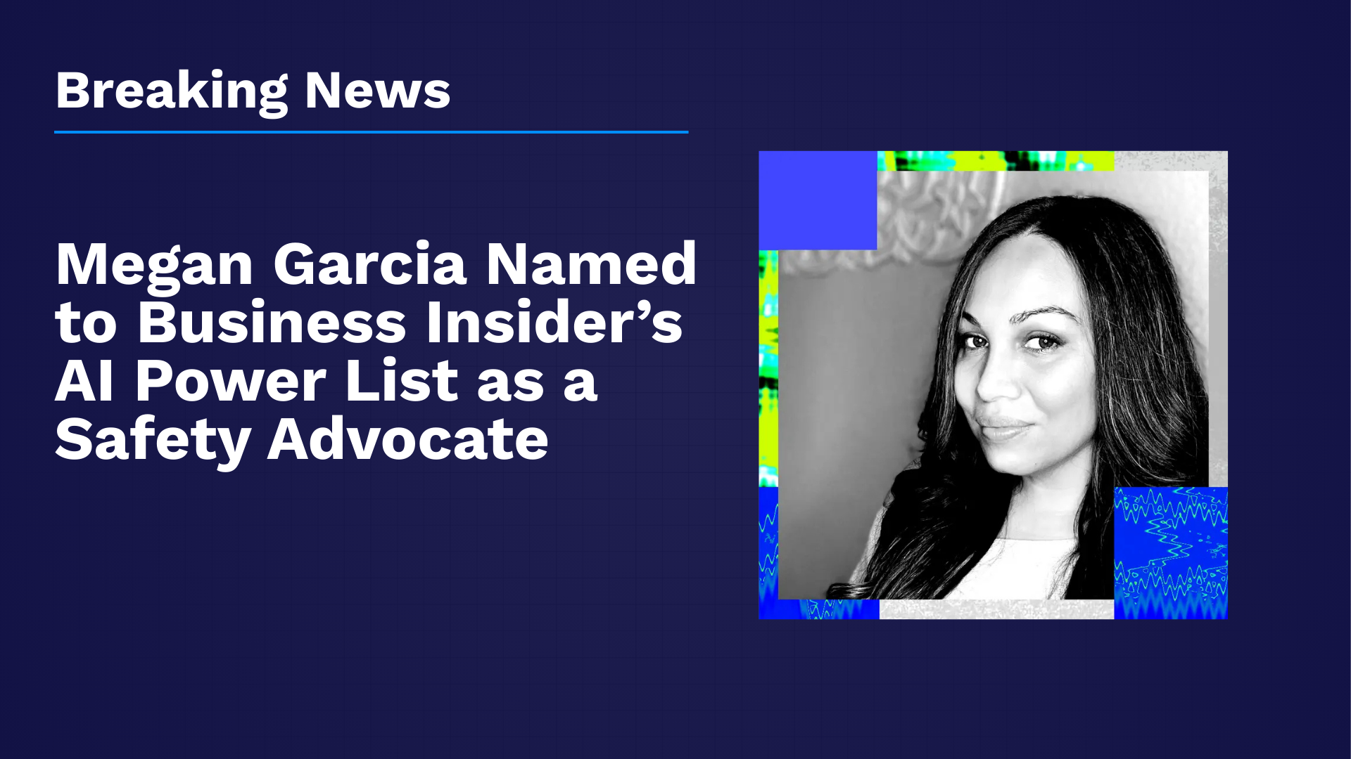 Megan Garcia Named to Business Insiders AI Power List as a Safety Advocate